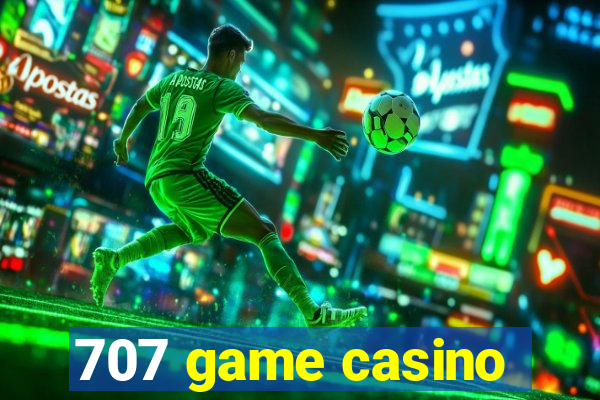 707 game casino